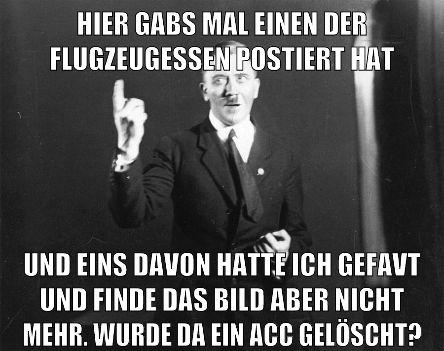hier gabs mal einen der flugzeugessen postiert hat und eins davon hatte ich gefavt und finde das bild aber nicht mehr. wurde da ein acc gelöscht?