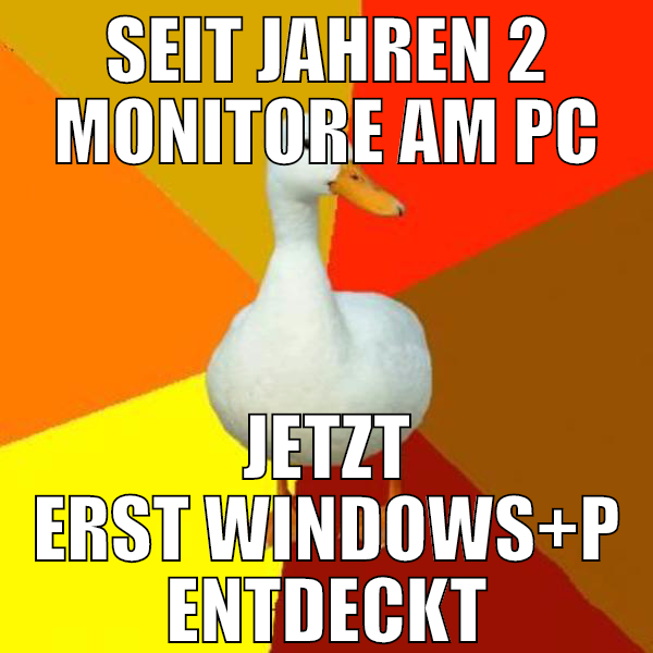 seit jahren 2 monitore am pc jetzt erst windows+P