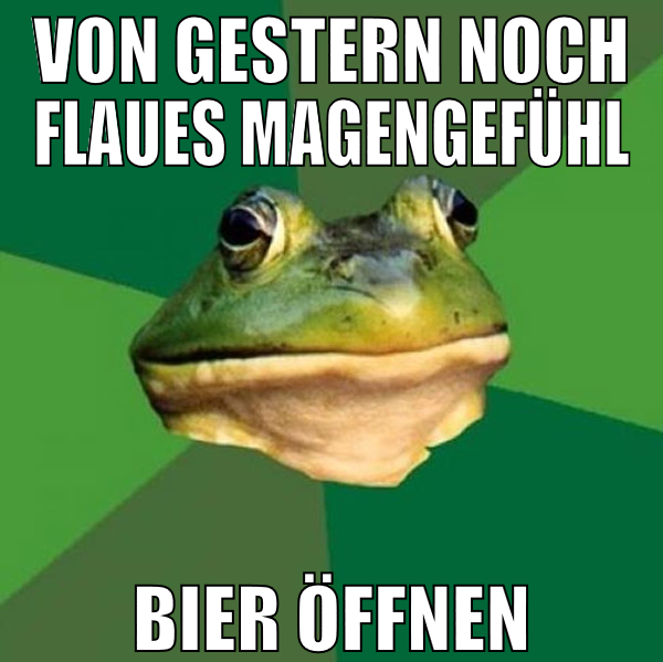 Von gestern noch flaues Magengefühl Bier öffnen