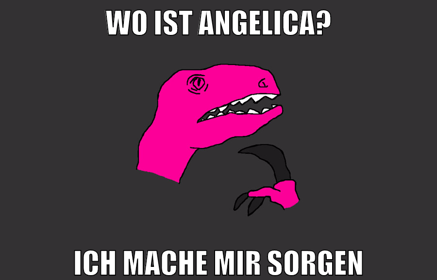 wo ist angelica? ich mache mir sorgen