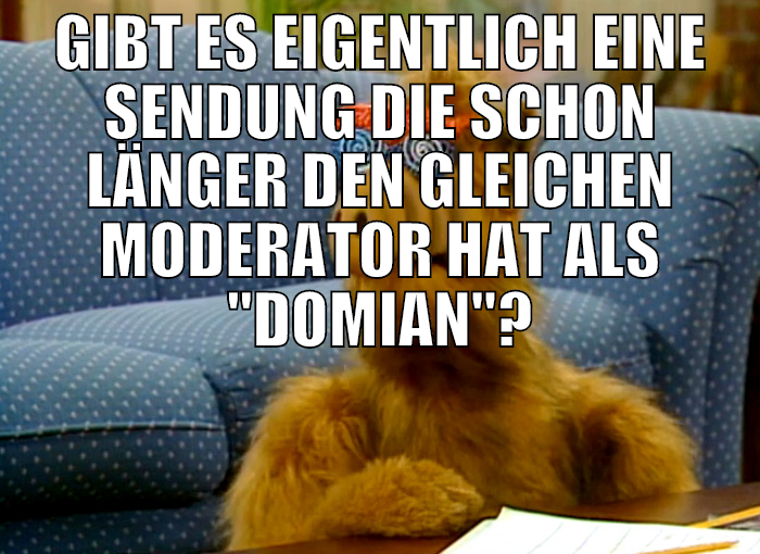 gibt es eigentlich eine sendung die schon länger d