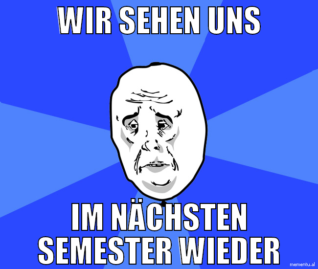wir sehen uns im nächsten semester wieder