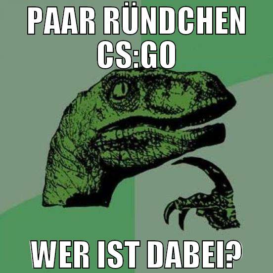 paar ründchen cs:go wer ist dabei?