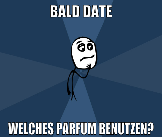 bald date welches parfum benutzen?