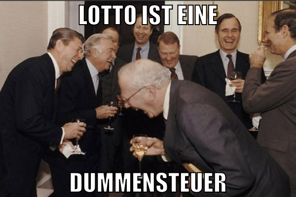 Lotto ist eine dummensteuer