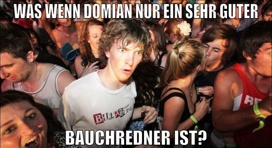 was wenn domian nur ein sehr guter bauchredner ist