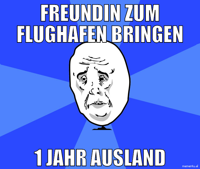 freundin zum flughafen bringen 1 jahr ausland