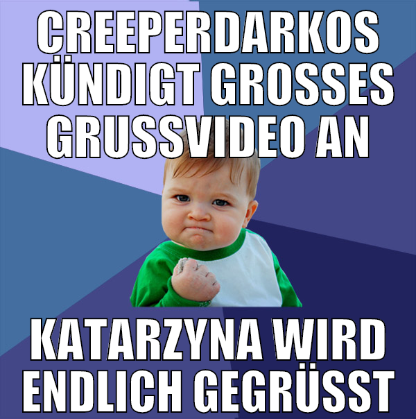 CREEPerdarkos kündigt großes grußvideo an katarzyn