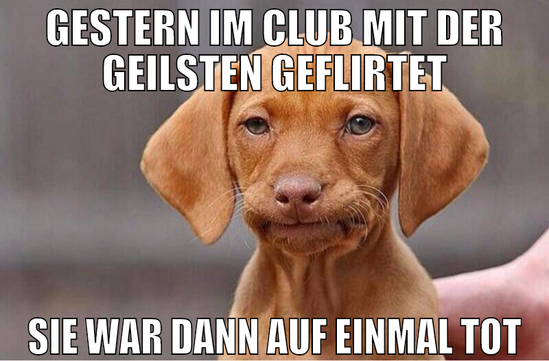 Gestern im Club mit der geilsten geflirtet Sie war