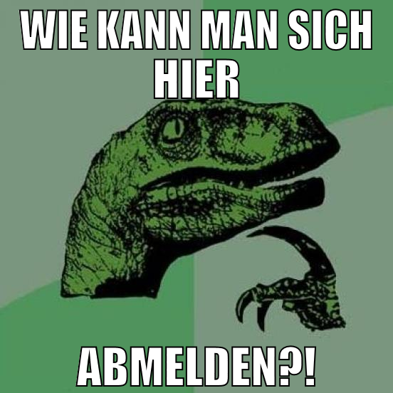 wie kann man sich hier abmelden?!