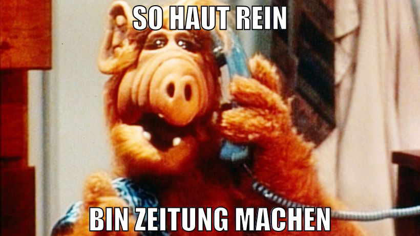 so haut rein bin zeitung machen