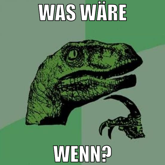 was wäre wenn?