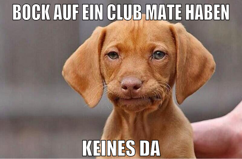 Bock auf ein Club Mate haben keines da