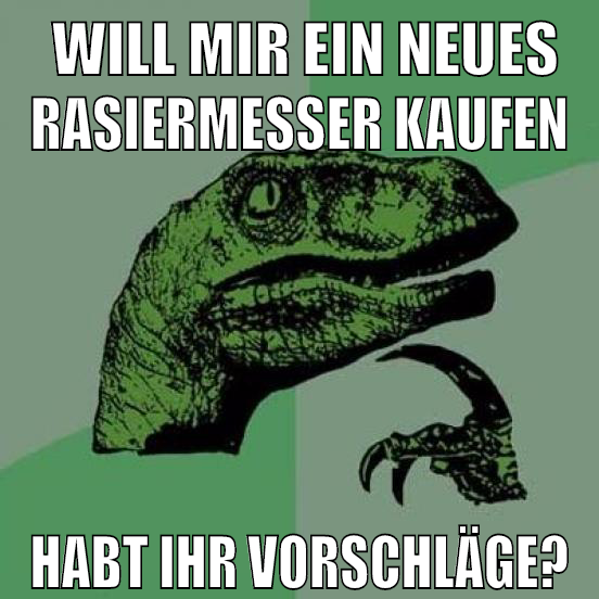 will mir ein neues rasiermesser kaufen habt ihr vorschläge?