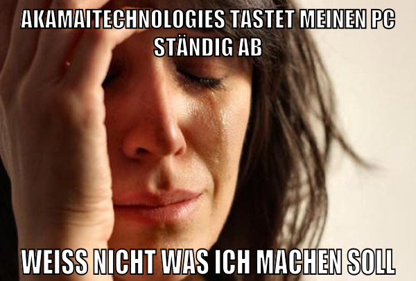 akamaitechnologies tastet meinen pc ständig ab weiss nicht was ich machen soll