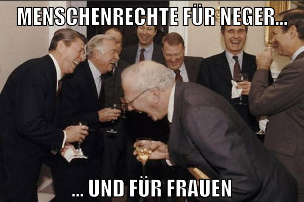menschenrechte für neger... ... und für frauen