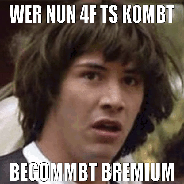 wer nun 4f ts kombt begommbt bremium