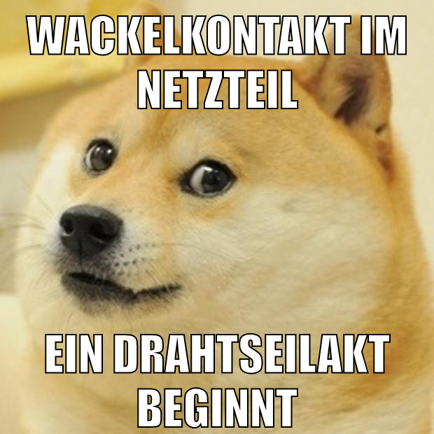 wackelkontakt im netzteil ein drahtseilakt beginnt