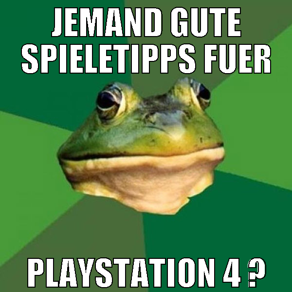 jemand gute spieletipps fuer playstation 4 ?