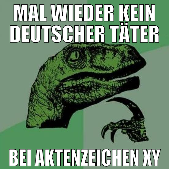 mal wieder kein deutscher täter bei aktenzeichen X