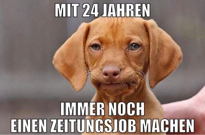 mit 24 jahren immer noch einen zeitungsjob machen