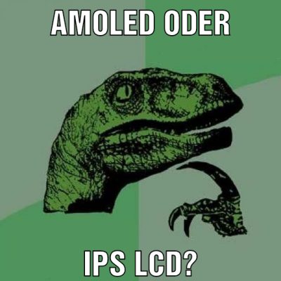 amoled oder IPS LCD?