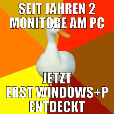 seit jahren 2 monitore am pc jetzt erst windows+P
