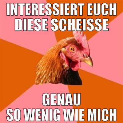 interessiert euch diese scheiße genau so wenig wie