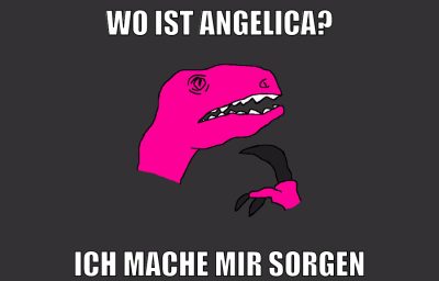 wo ist angelica? ich mache mir sorgen