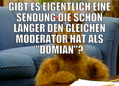 gibt es eigentlich eine sendung die schon länger d