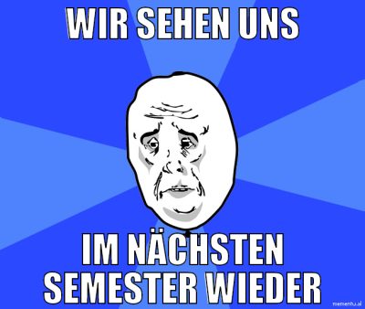 wir sehen uns im nächsten semester wieder