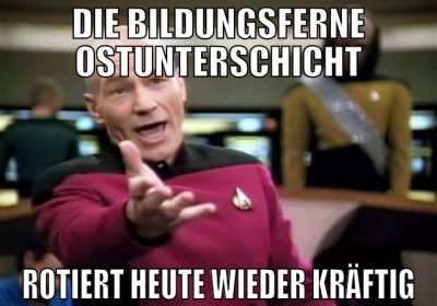 die bildungsferne ostunterschicht rotiert heute wi