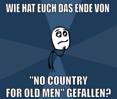 Wie hat euch das ende von "No country for old men" gefallen?