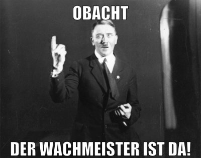 Obacht Der Wachmeister ist da!
