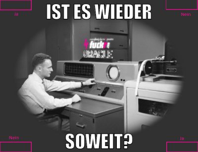 IST ES WIEDER SOWEIT?