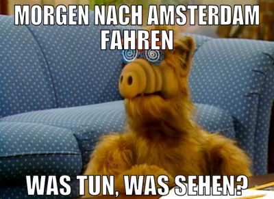 morgen nach amsterdam fahren was tun, was sehen?
