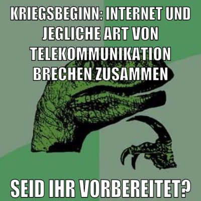kriegsbeginn: internet und jegliche art von telekommunikation brechen zusammen seid ihr vorbereitet?