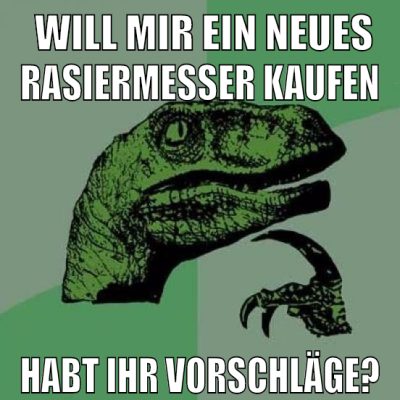 will mir ein neues rasiermesser kaufen habt ihr vorschläge?