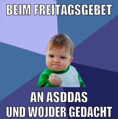 beim freitagsgebet an asddas und wojder gedacht