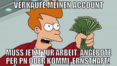 verkaufe meinen account muss jetzt zur arbeit, ang