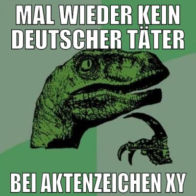 mal wieder kein deutscher täter bei aktenzeichen X