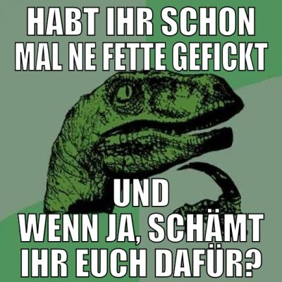 habt ihr schon mal ne fette gefickt und wenn ja, s