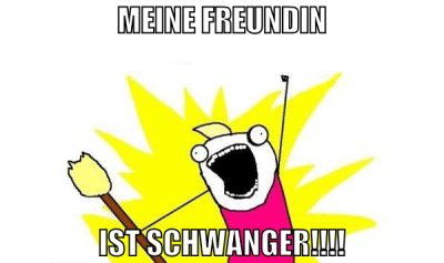 meine freundin ist schwanger!!!!