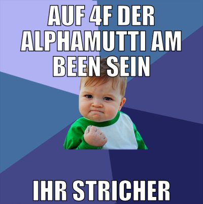 auf 4f der alphamutti am been sein ihr stricher