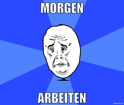 morgen arbeiten