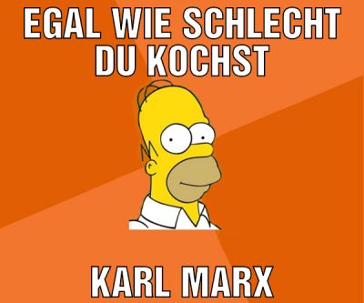 egal wie schlecht du kochst karl marx