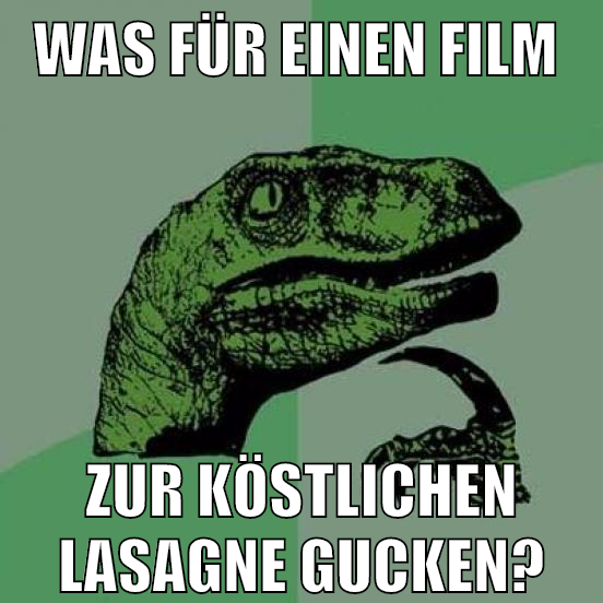 Was für einen film zur köstlichen lasagne gucken?