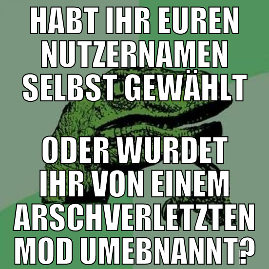 habt ihr euren nutzernamen selbst gewählt oder wur