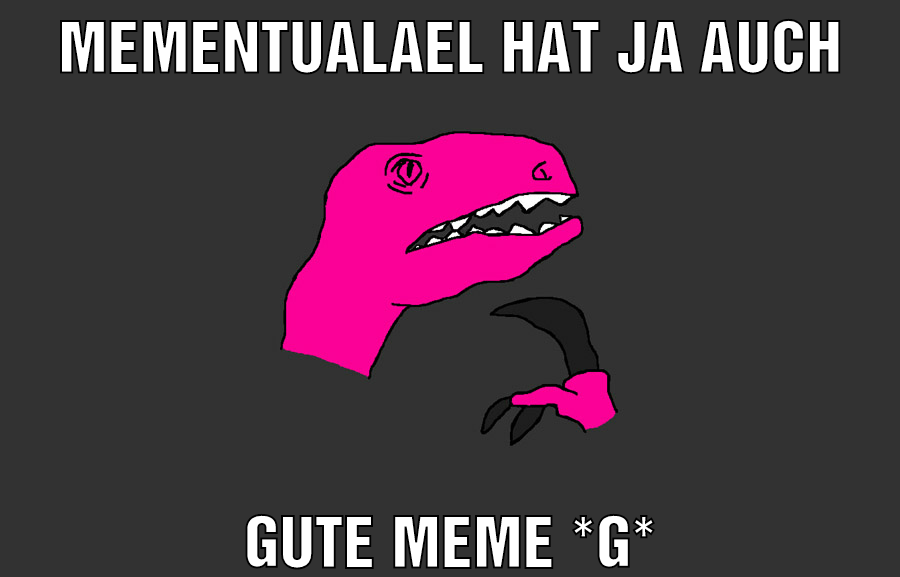 mementualael hat ja auch gute meme *g*