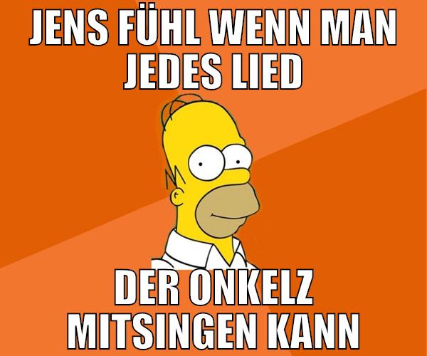 jens fühl wenn man jedes lied der onkelz mitsingen